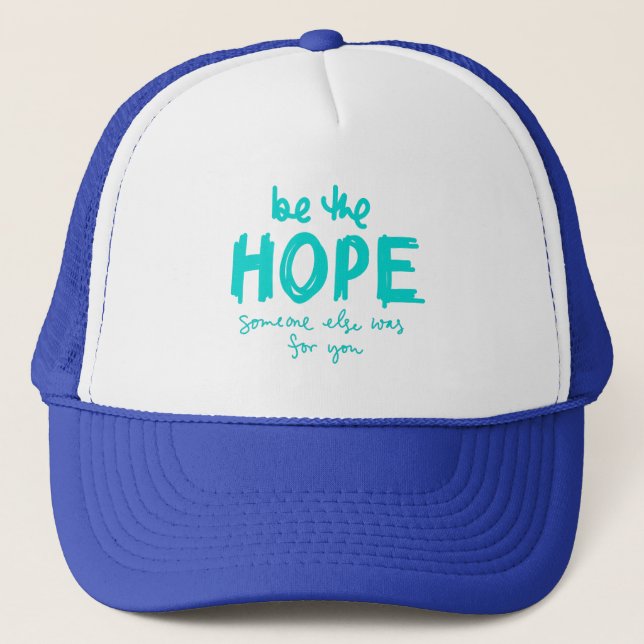 Be the Hope Someone Else Was for You Trucker Hat Keps (Framsida)