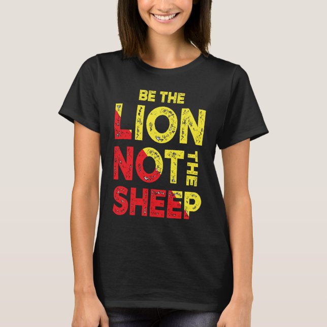Be The Lion Not The Sheep Motivational Saying T Shirt (Framsida)