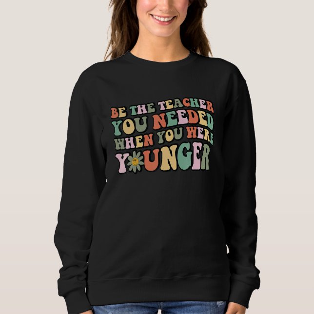Be The Person You Needed When You Were Younger Ret T Shirt (Framsida)