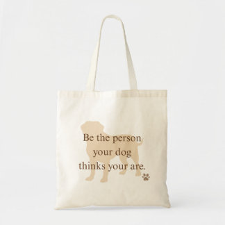 Be the Person Your Dog Thinks You Are Tote Bag Tygkasse