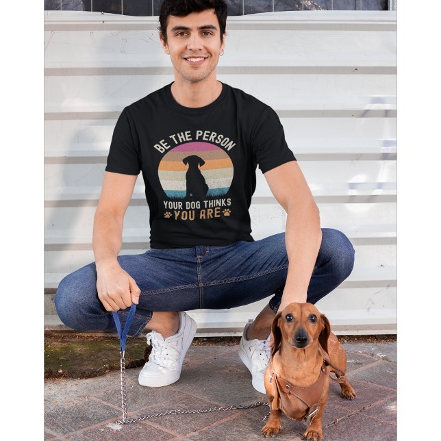Be the Person your Dogs Thinks you are Dog lovers T Shirt (Skapare uppladdad)