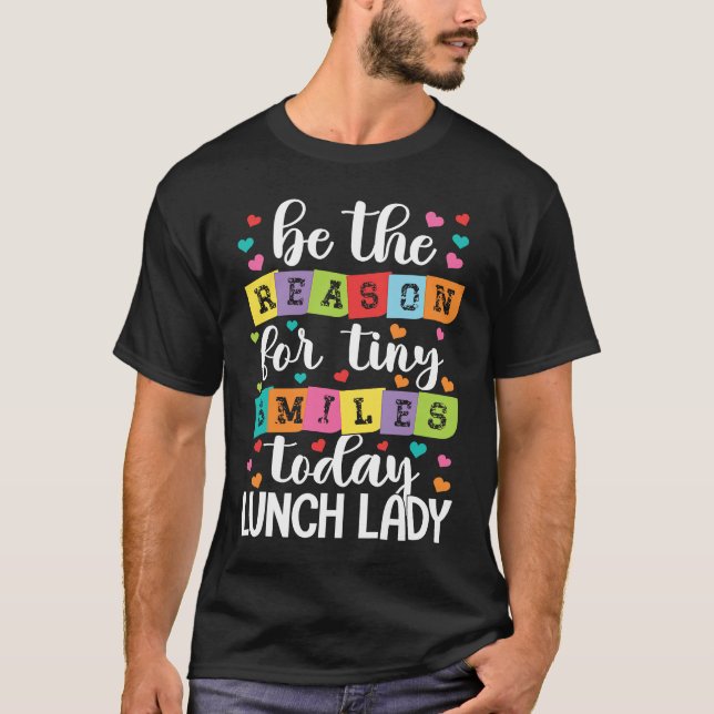 Be the reason for tiny smiles today school Lunch L T Shirt (Framsida)