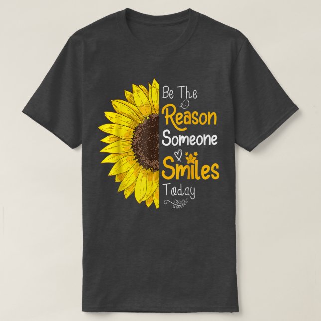 Be The Reason Someone Smiles Today Sunflower Inspi T Shirt (Design framsida)