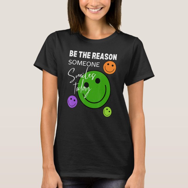 Be the reason someone smiles today t shirt (Framsida)