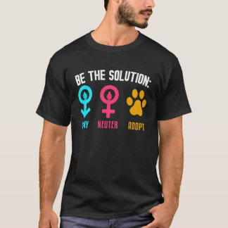 Be The Solution Spay Neuter Adopt Animal T Shirt