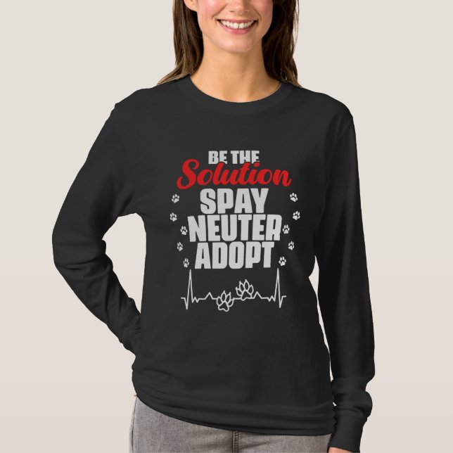 Be The Solution Spay Neuter Adopt Animal T Shirt (Framsida)