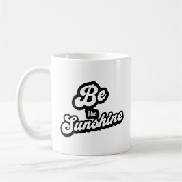 Be the Sunshine – Black & White Quote Mug Kaffemugg
