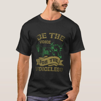 Be The Voice For The Voiceless Vegan T Shirt