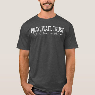 Be tillitsfull Gud har en plan Kristet Gåva för Tr T Shirt