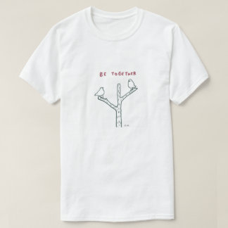 BE TOGETHER T SHIRT