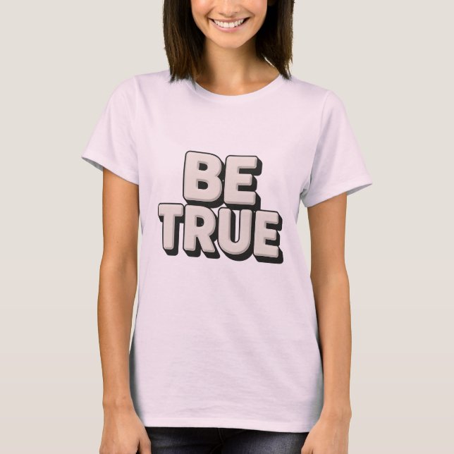 Be True Message  T Shirt (Framsida)