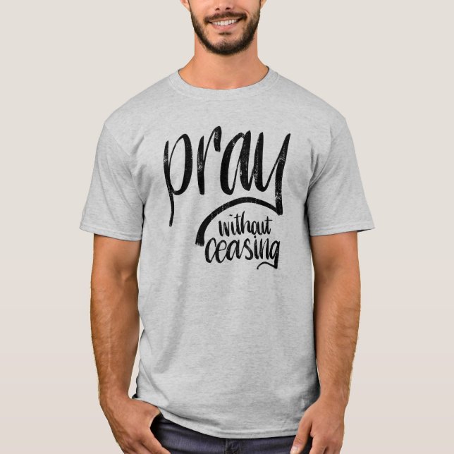 Be, utan att upphöra ||, räcker märkt bibelVerse T Shirt (Framsida)