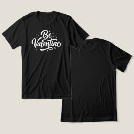Be Valentine Bold Minimal Typography T Shirt