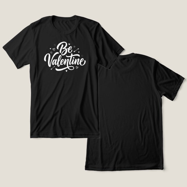 Be Valentine Bold Minimal Typography T Shirt (Design fram och bak)