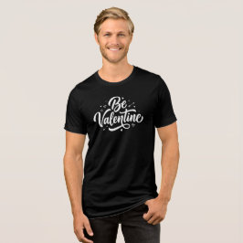Be Valentine Bold Minimal Typography T Shirt