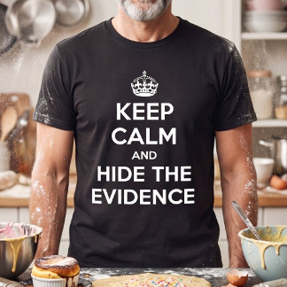 Be Vara Lugna Och Dölj Bevisen T Shirt