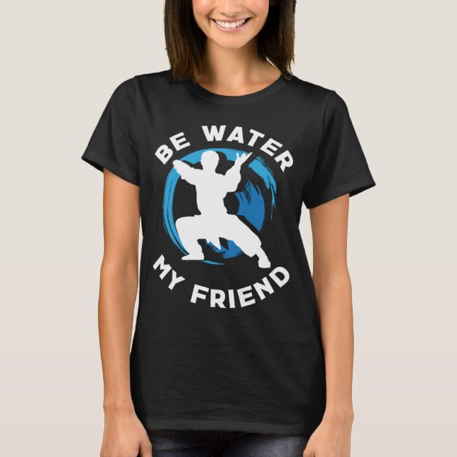Be Water my Friend Aikido Karate Jiu Jitsu T Shirt (Framsida)