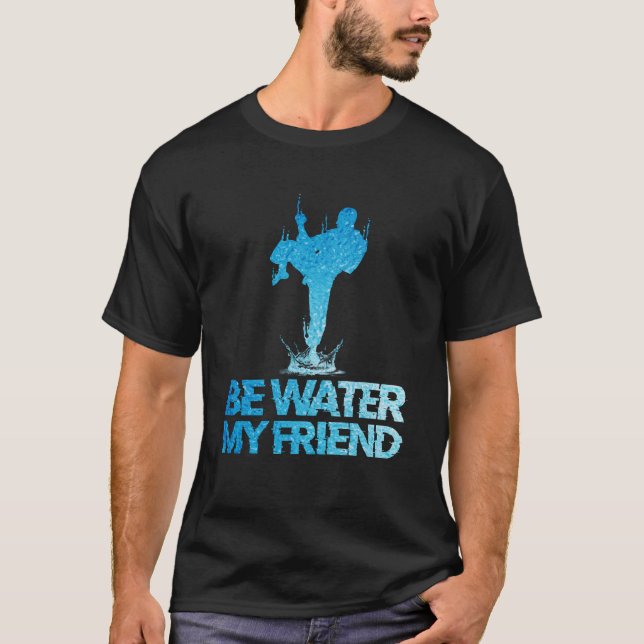 Be Water My Friend MMA Sport T Shirt (Framsida)