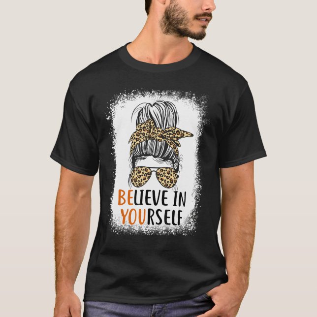 Be You Believe In Yourself Positive Message Quotes T Shirt (Framsida)