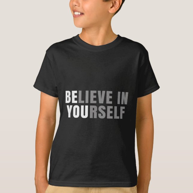 Be You Believe In Yourself Sitive Message Quotes S T Shirt (Framsida)