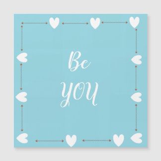 Be You Blue Self Love Inspirational Magnetic