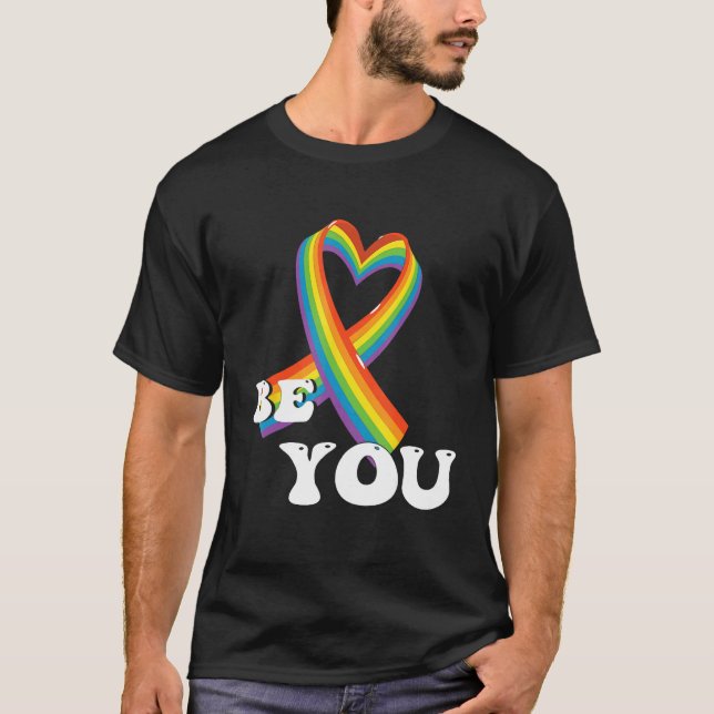 BE YOU Gay Pride Awareness Equality LGBTQ Pride Mo T Shirt (Framsida)
