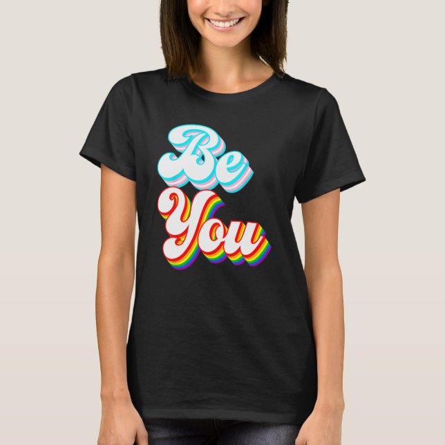 Be You  LGBTQ pride rainbow and trans flag T Shirt (Framsida)
