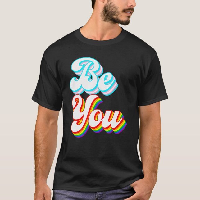Be You  LGBTQ pride rainbow and trans flag T Shirt (Framsida)