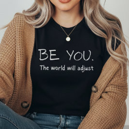 Be You The World Will Adjust | Motivational  T Shirt