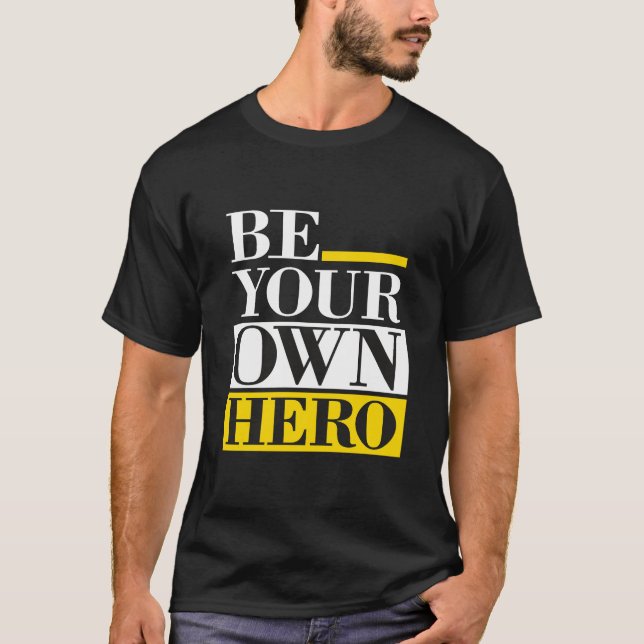 Be Your Own Hero – Motivational T Shirt (Framsida)