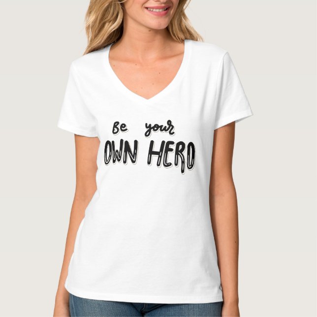 Be Your Own Hero - Self-Empowerment Statement  T Shirt (Framsida)