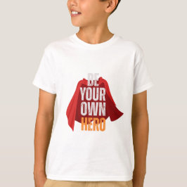 Be Your Own Hero  T Shirt