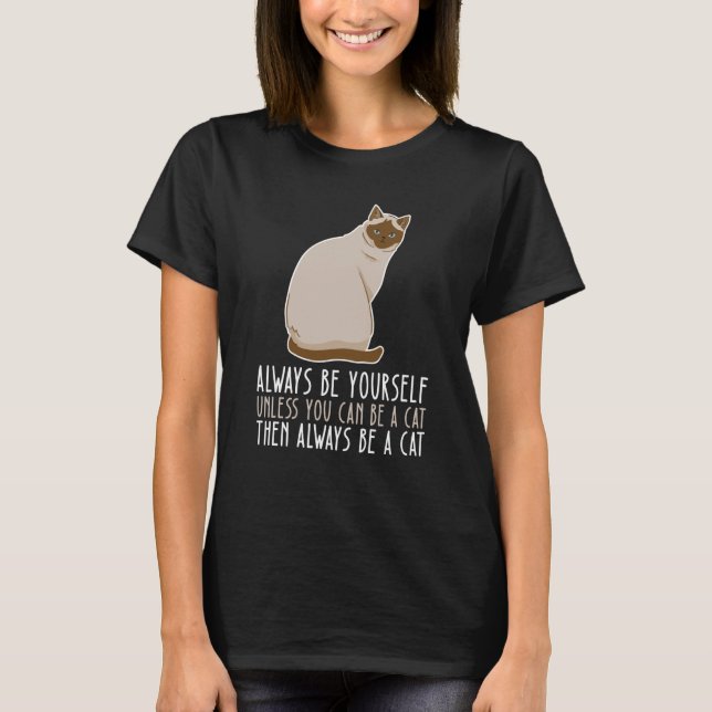 Be Yourself Always And Be A Cat T Shirt (Framsida)