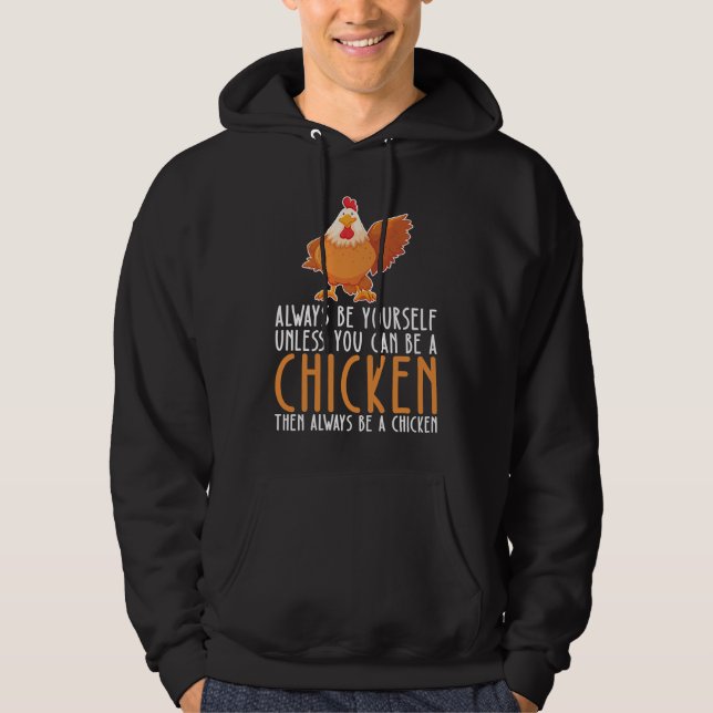 Be Yourself Always And Be A Chicken Hoodie (Framsida)