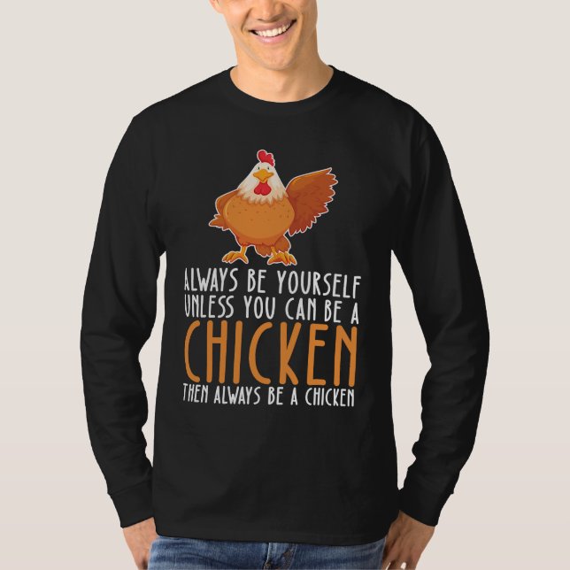 Be Yourself Always And Be A Chicken T Shirt (Framsida)