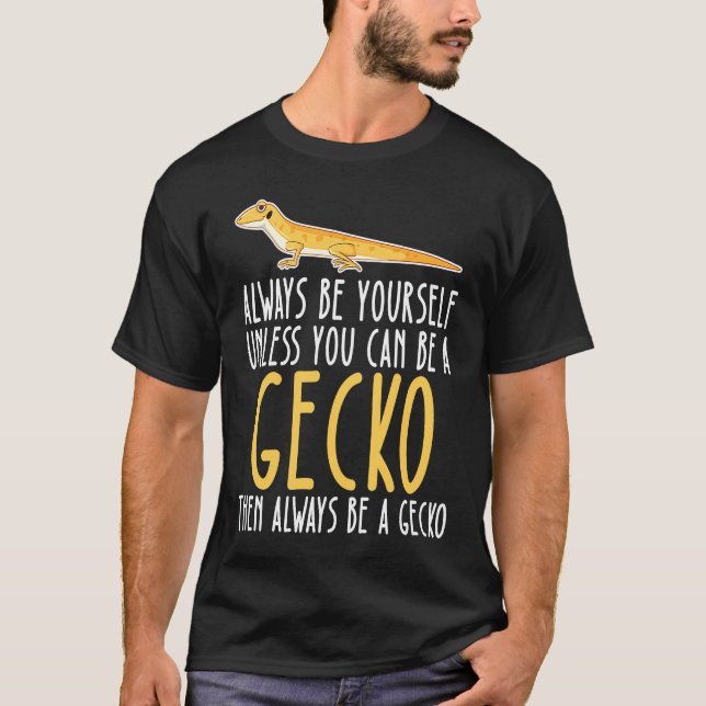 Be Yourself Always And Be A Gecko T Shirt (Framsida)