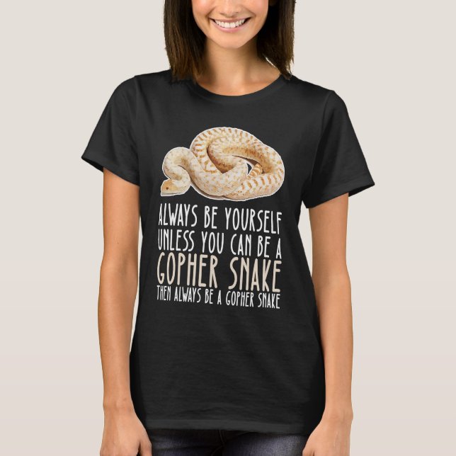Be Yourself Always And Be A Gopher Snake T Shirt (Framsida)