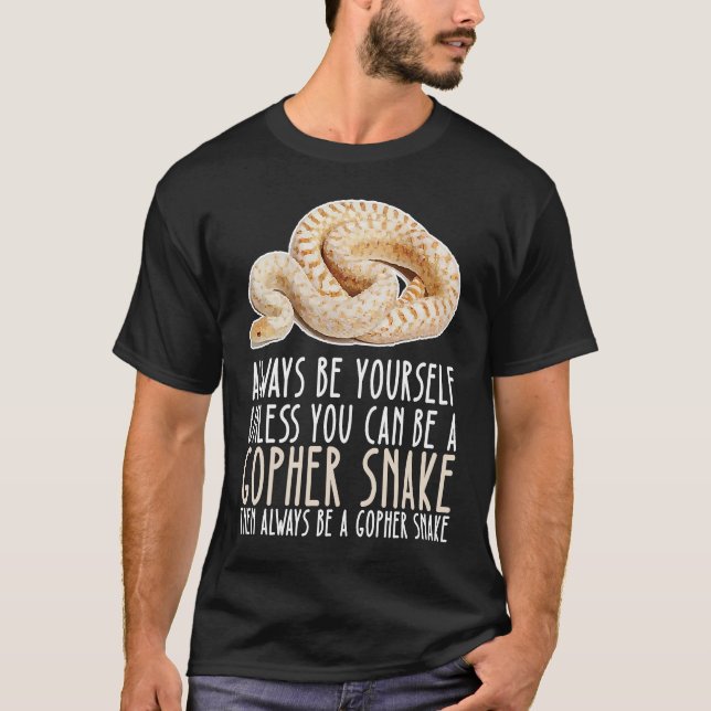 Be Yourself Always And Be A Gopher Snake T Shirt (Framsida)