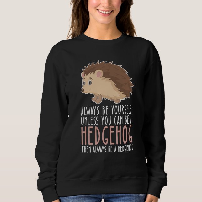 Be Yourself Always And Be A Hedgehog T Shirt (Framsida)
