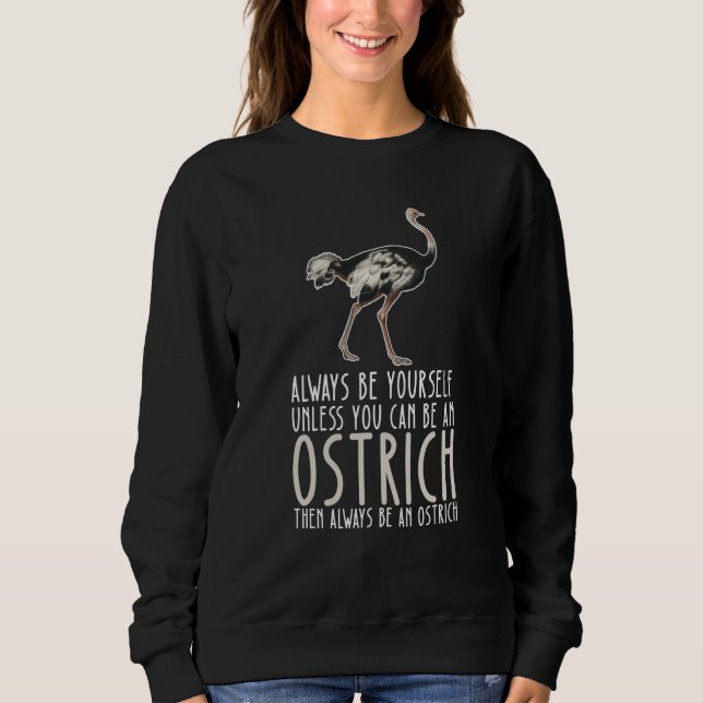 Be Yourself Always And Be A Ostrich T Shirt (Framsida)