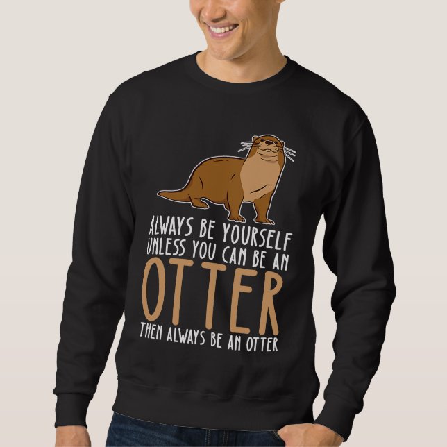Be Yourself Always And Be A Otter Lång Ärmad Tröja (Framsida)