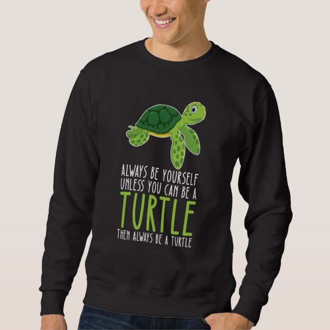 Be Yourself Always And Be A Turtle Lång Ärmad Tröja (Framsida)