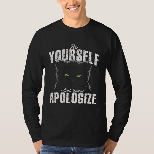 Be Yourself And Dont Apologize Cat  Animal T Shirt (Framsida)