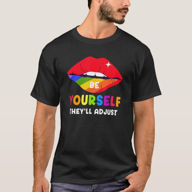Be Yourself They ll Adjust Lips Rainbow LGBT Gay P T Shirt (Framsida)