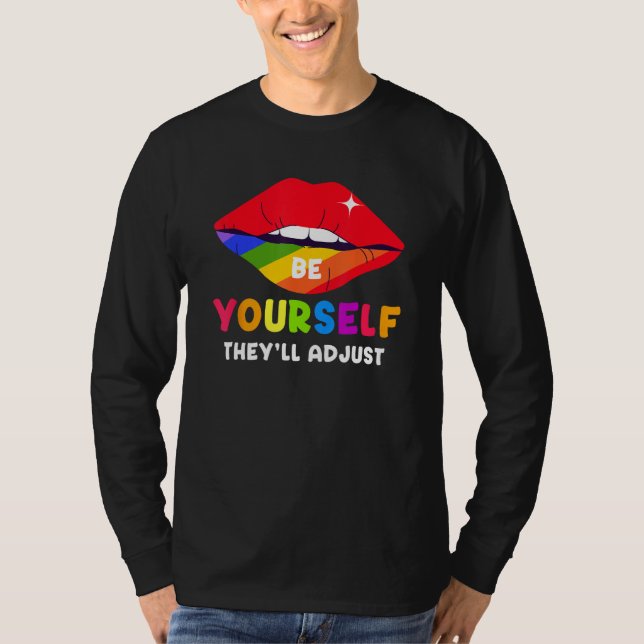 Be Yourself They ll Adjust Lips Rainbow LGBT Gay P T Shirt (Framsida)