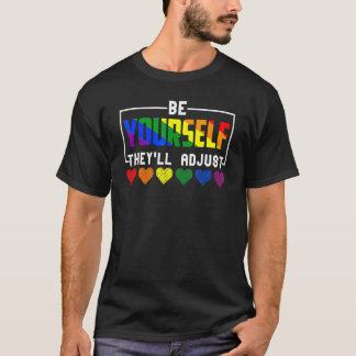 Be Yourself They Will Adjust Rainbow Hearts LGBT G T Shirt