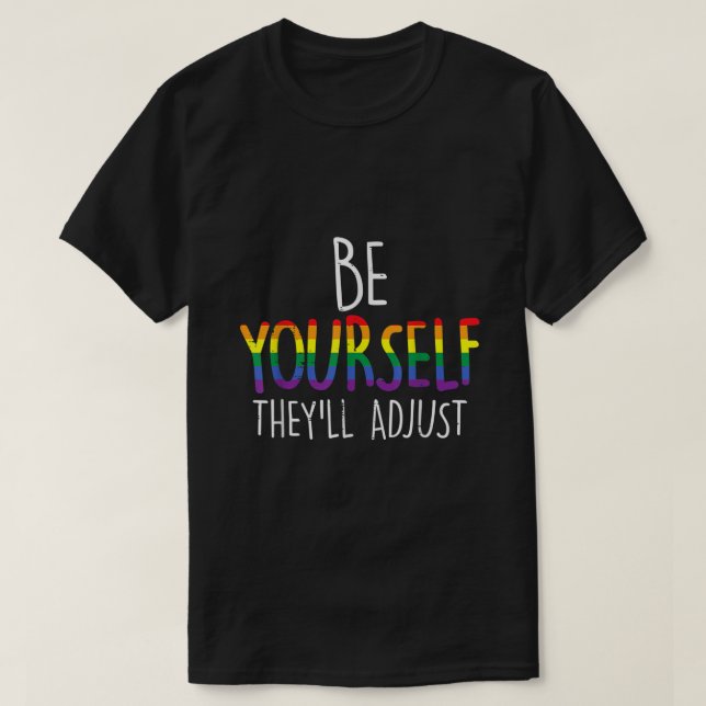 Be Yourself Theyll Adjust LGBTQ Rainbow Flag Gay P T Shirt (Design framsida)