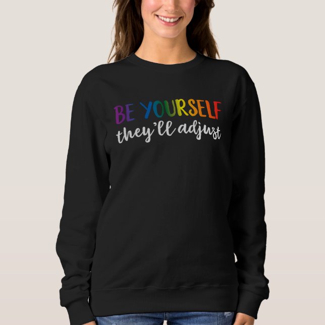 Be Yourself They'll Adjust LGBTQ Rainbow Flag Gay  T Shirt (Framsida)