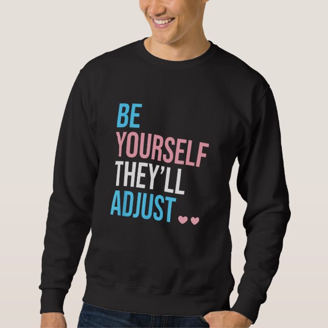 Be Yourself Theyll Adjust Transgender Trans Pride  Lång Ärmad Tröja (Framsida)