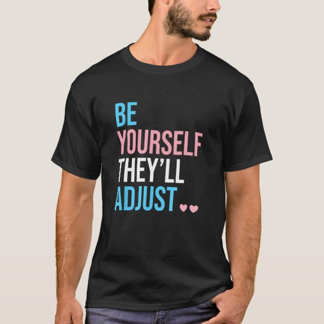 Be Yourself Theyll Adjust Transgender Trans Pride  T Shirt (Framsida)